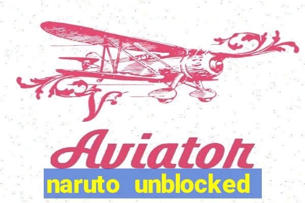 naruto unblocked games 76